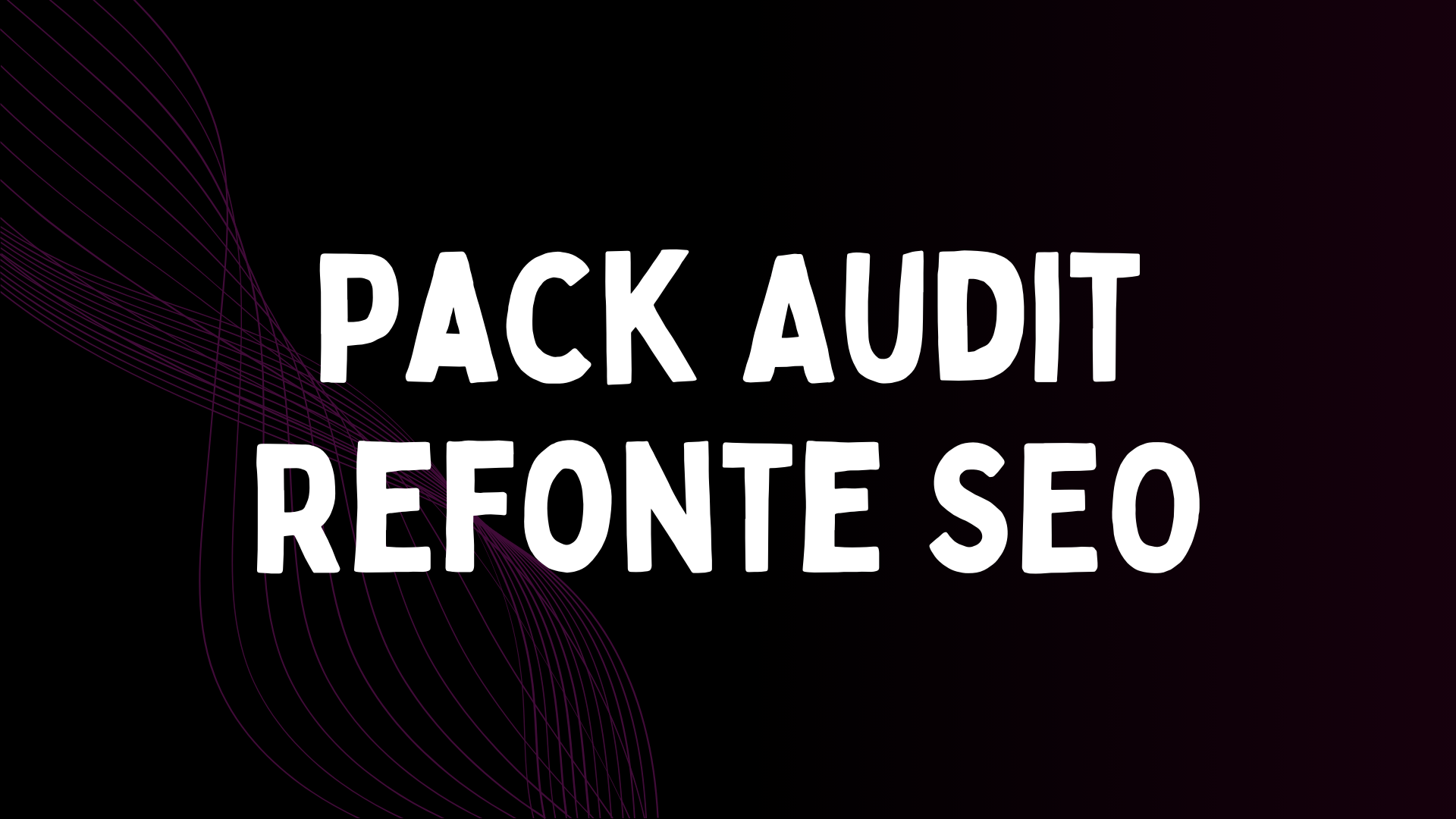 Pack - Refonte & Migration SEO