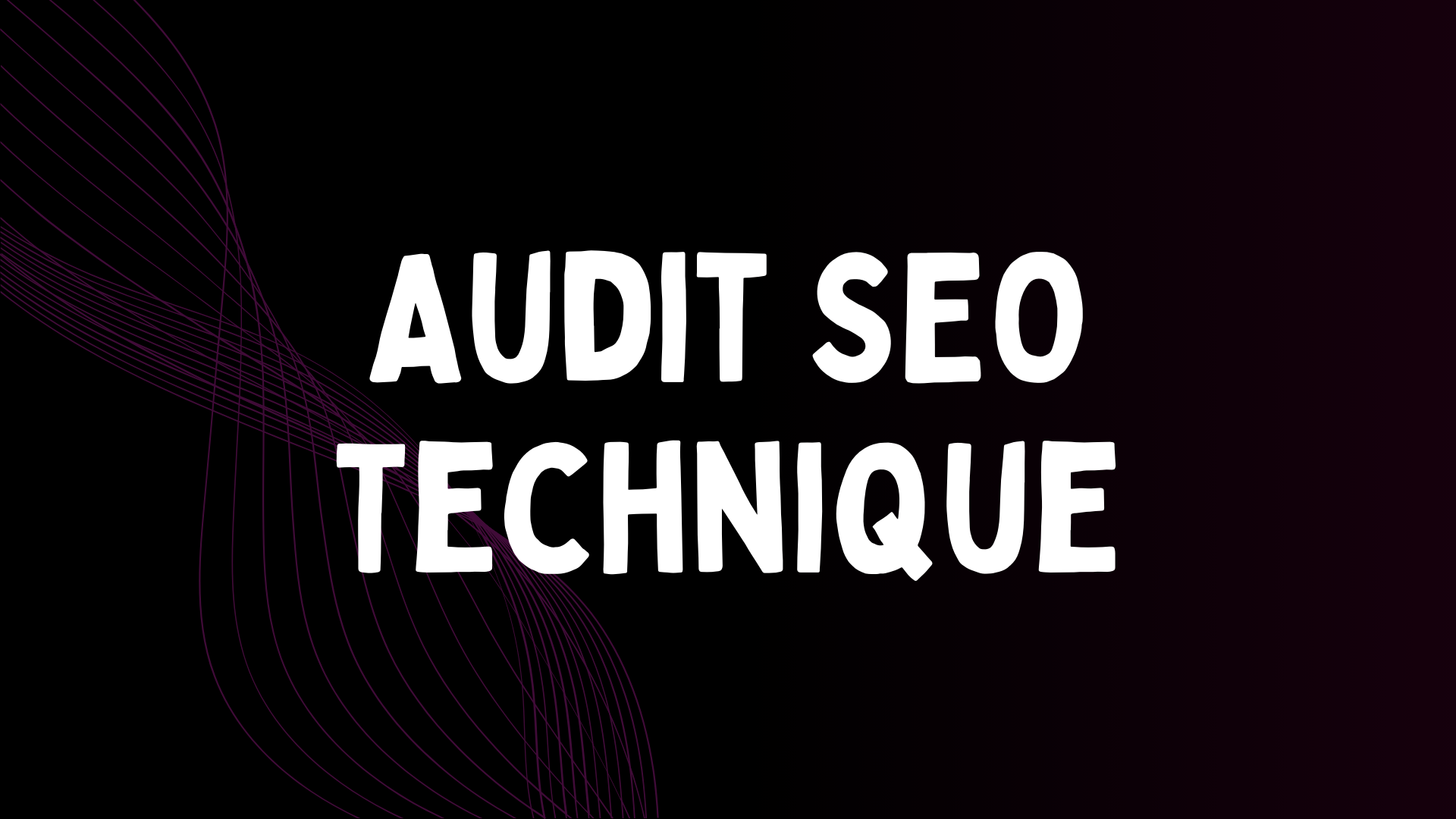 Audit SEO Technique – Analyse complète de votre site