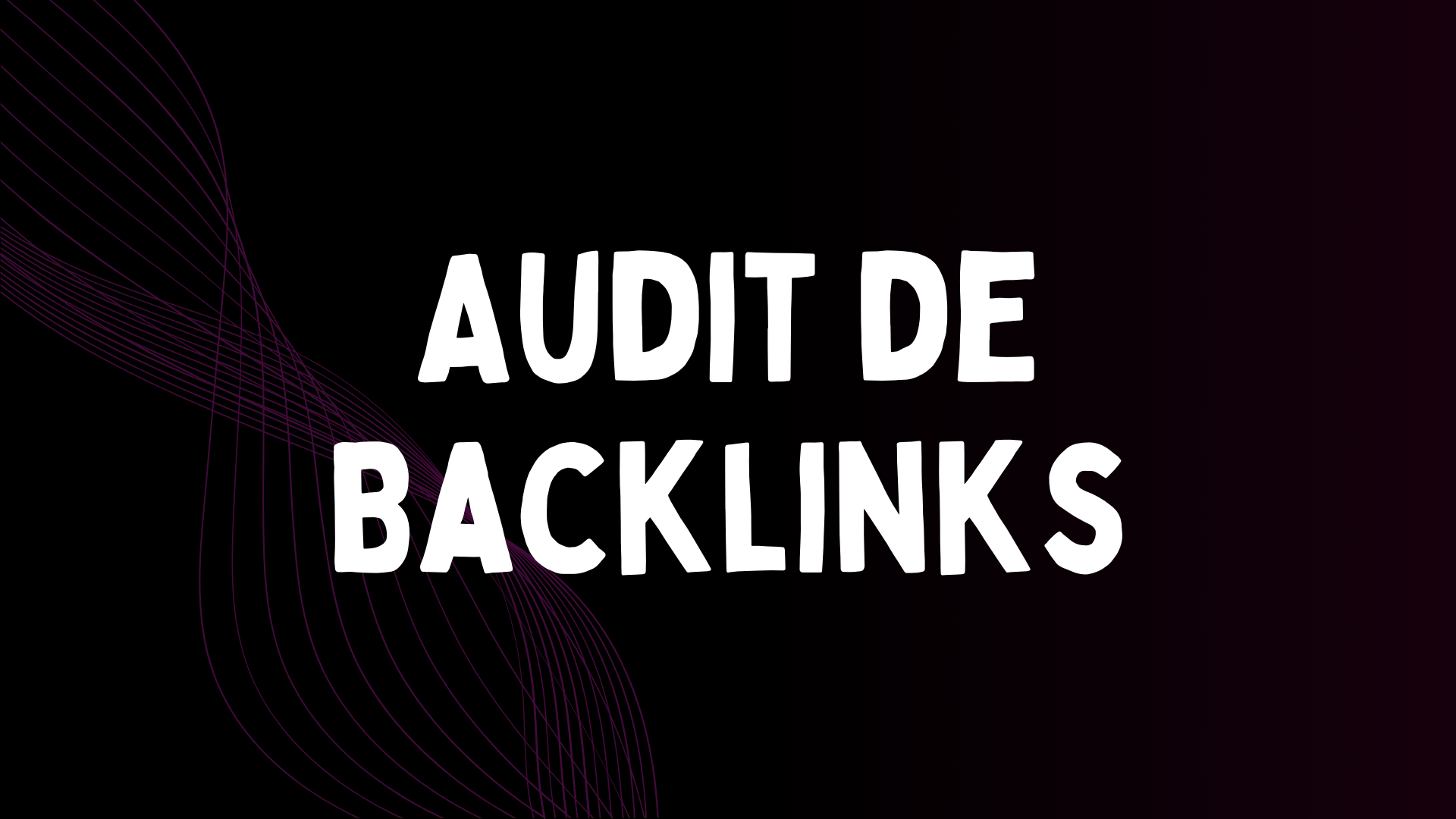 Audit de Backlinks – Analyse du Profil & Stratégie d’Autorité