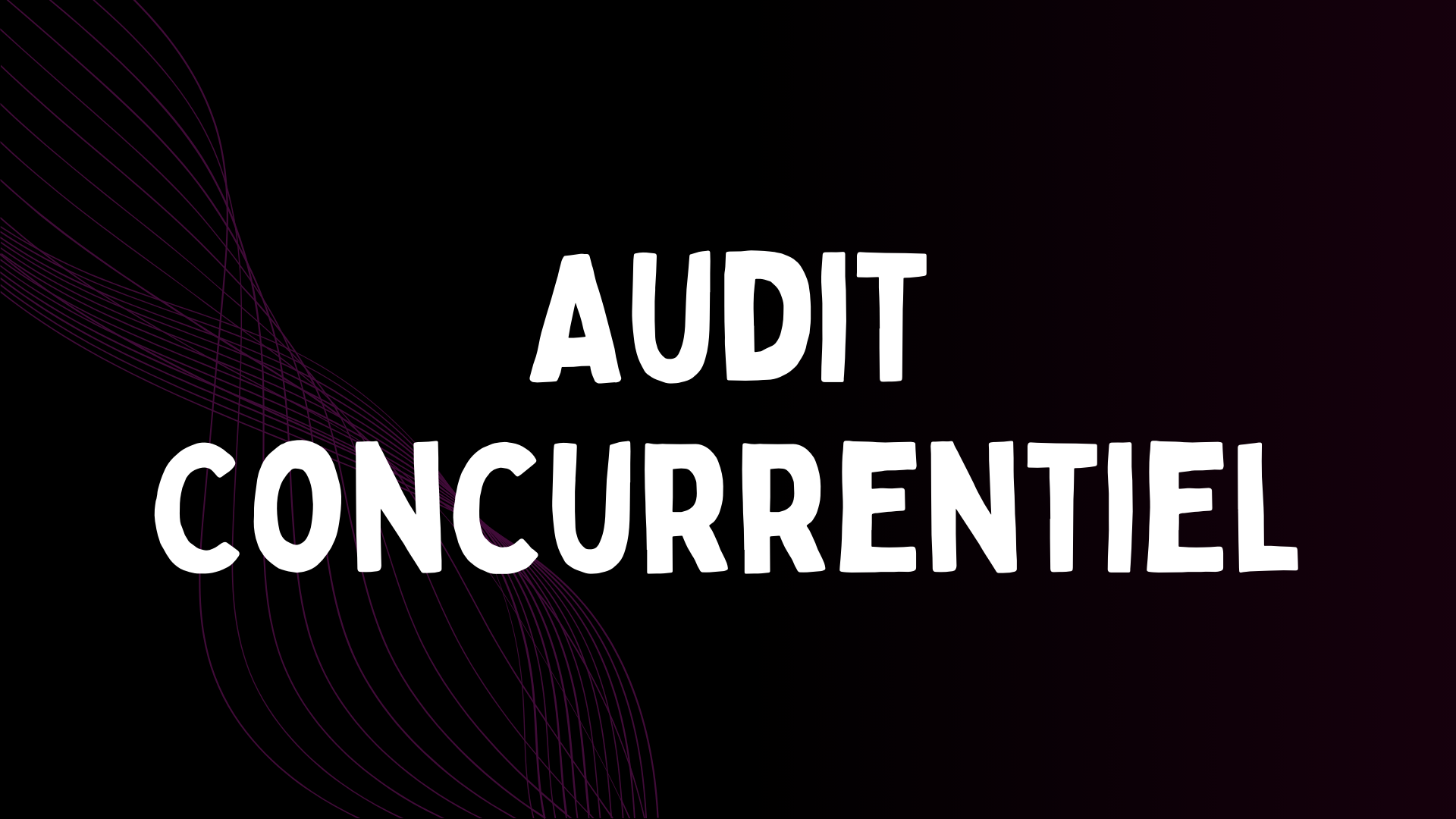Audit Concurrentiel SEO – Analyse Stratégique des Concurrents