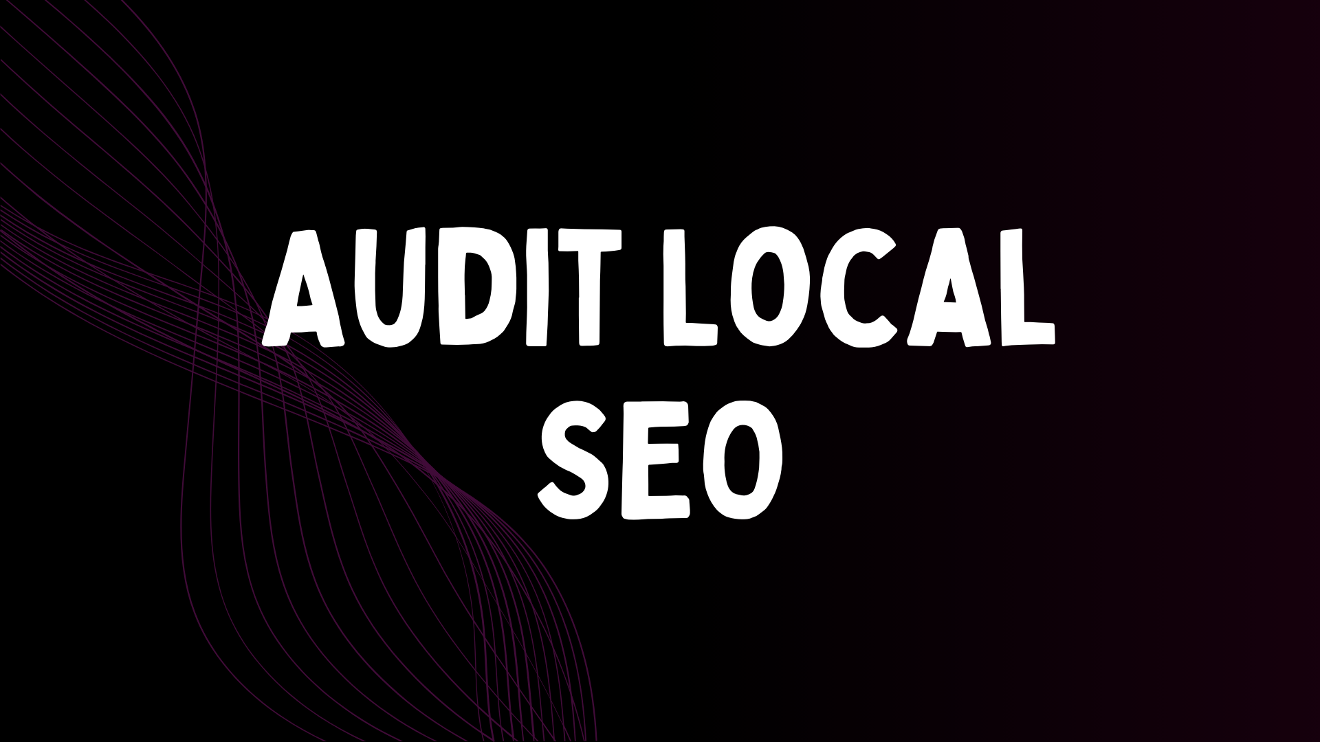 Audit Local SEO – Google Business Profile & Visibilité Locale