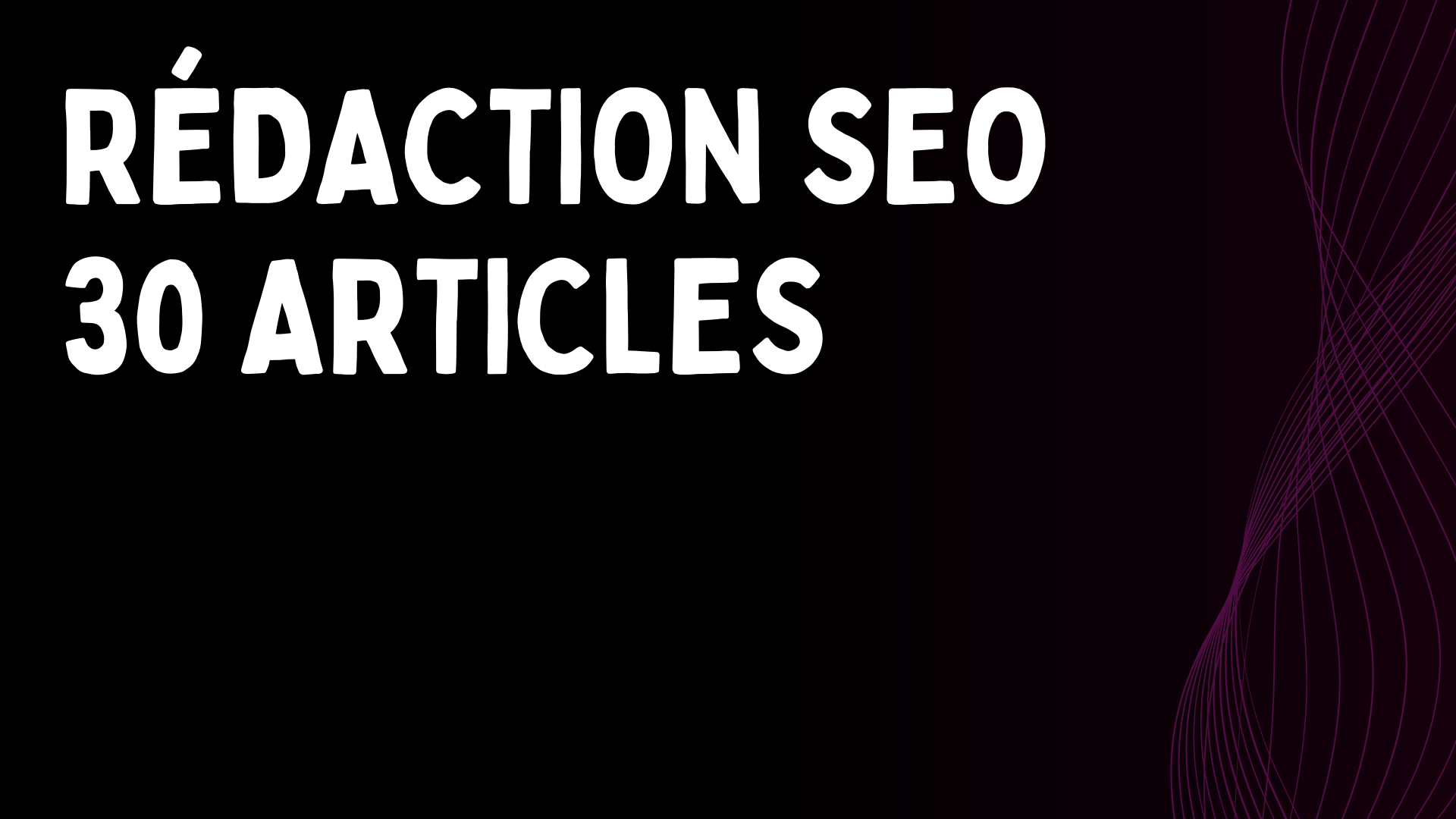 Rédaction SEO - 30 articles